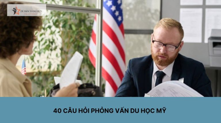 Hơn 40 câu hỏi phỏng vấn du học Mỹ thường gặp