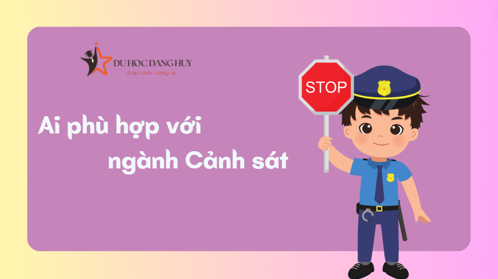 Ai phù hợp với ngành Cảnh sát