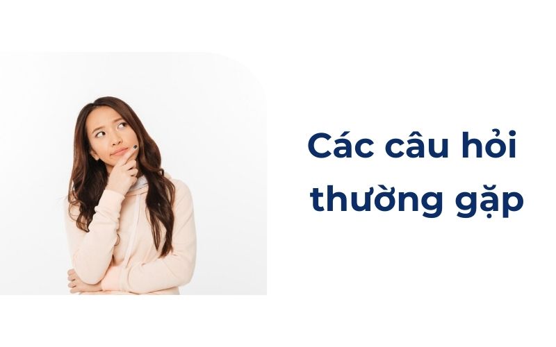 Các câu hỏi thường gặp