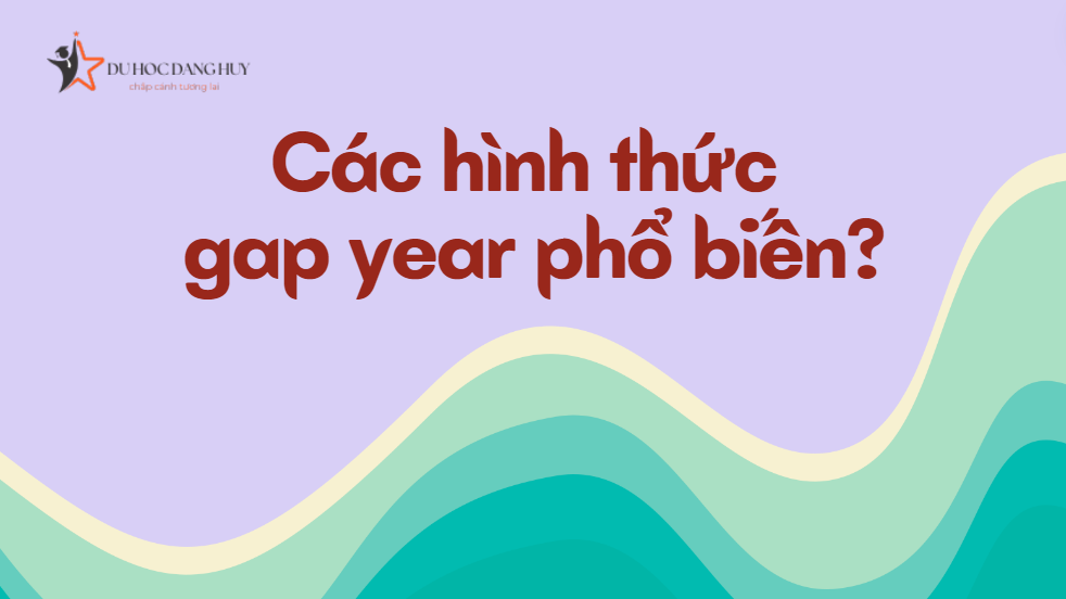 Các hình thức gap year phổ biến