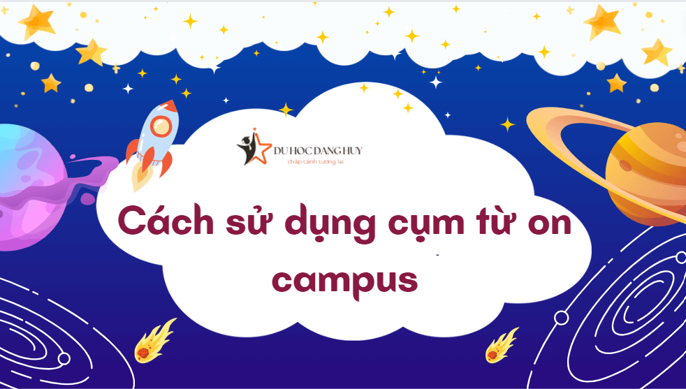 Cách sử dụng cụm từ on campus