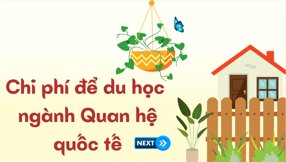 Chi phí để du học ngành Quan hệ quốc tế