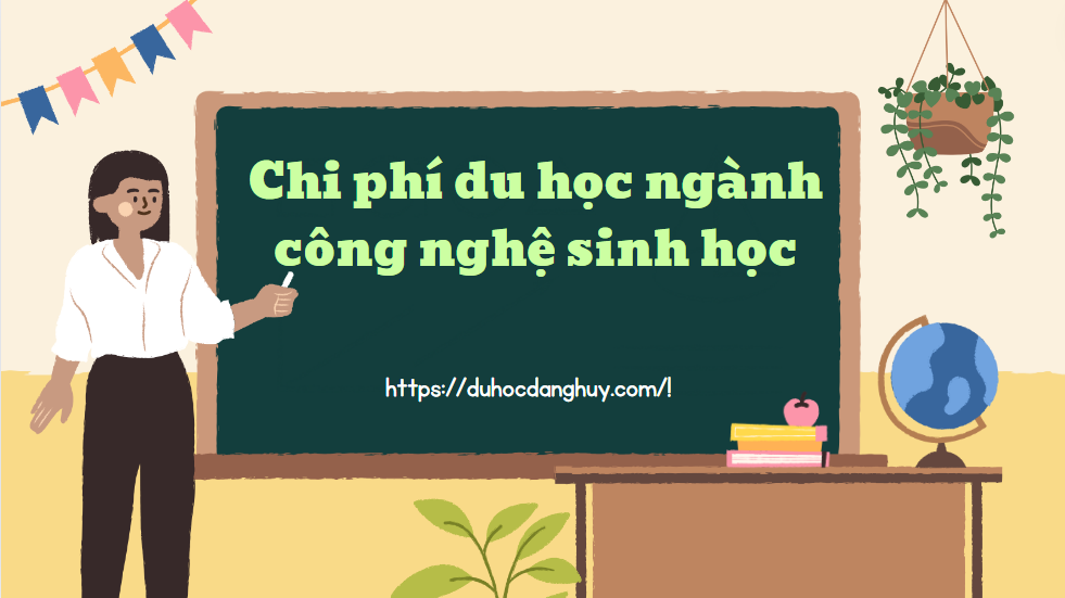 Chi phí du học ngành công nghệ sinh học