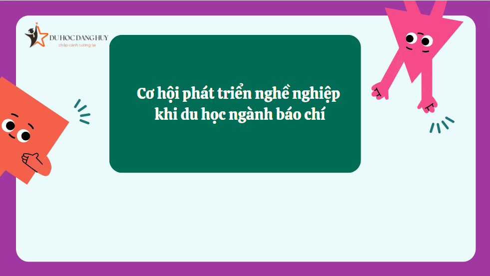 Cơ hội phát triển nghề nghiệp khi du học ngành báo chí