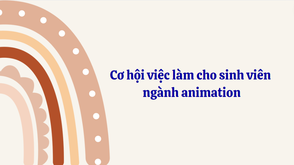 Cơ hội việc làm cho sinh viên ngành animation