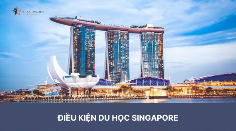 Điều kiện du học Singapore là gì? Cần những hồ sơ gì và chi phí ra sao? Bỏ túi ngay một số kinh nghiệm du học Singapore