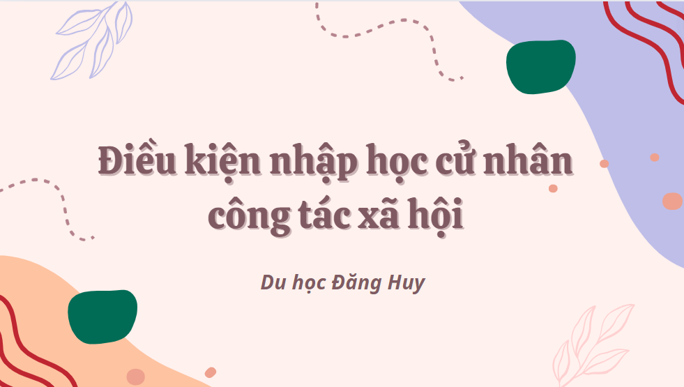 Điều kiện nhập học cử nhân công tác xã hội