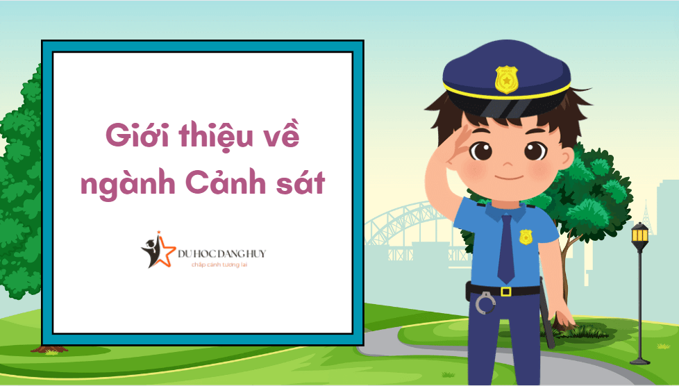 Giới thiệu về ngành Cảnh sát
