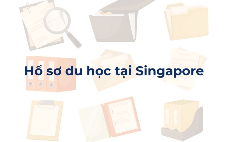 Hồ sơ du học Singapore