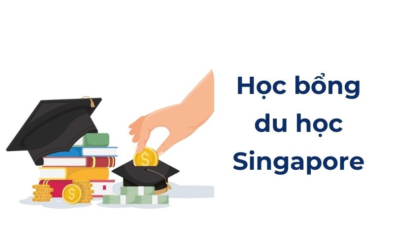 Học bổng toàn phần du học Singapore và các suất học bổng khác