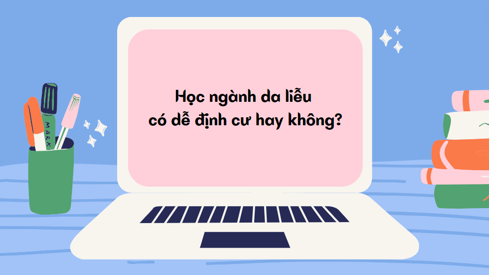 Học ngành da liễu có dễ định cư hay không?