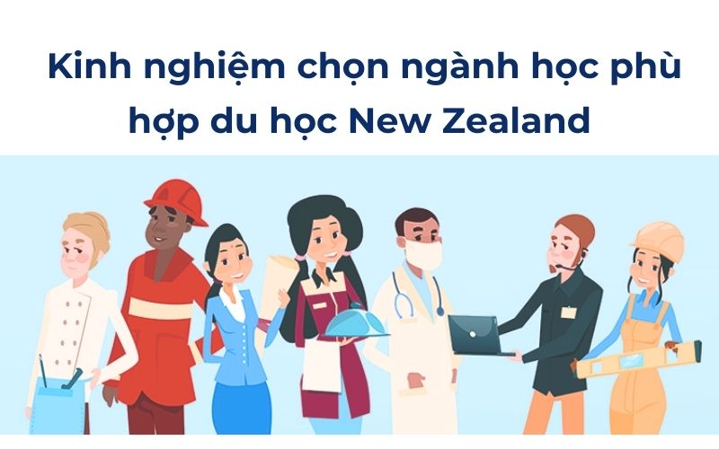  Kinh nghiệm chọn ngành học phù hợp du học New Zealand