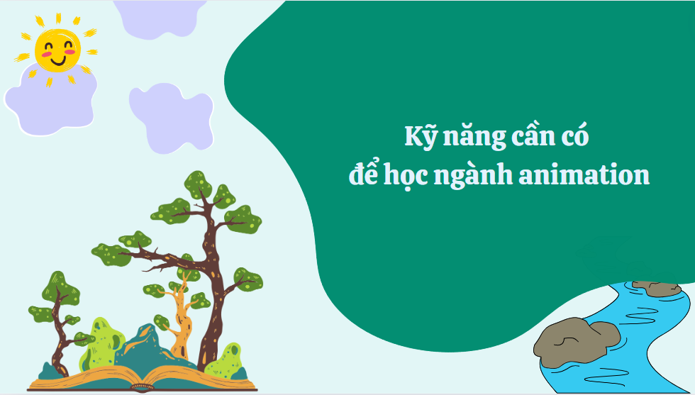 Kỹ năng cần có để học ngành animation