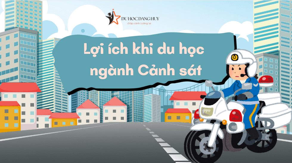 Lợi ích khi du học ngành Cảnh sát