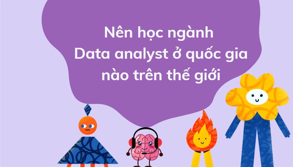 Nên học ngành Data analyst ở quốc gia nào trên thế giới