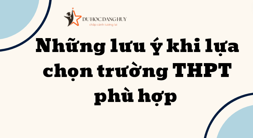 Những lưu ý khi lựa chọn trường THPT phù hợp