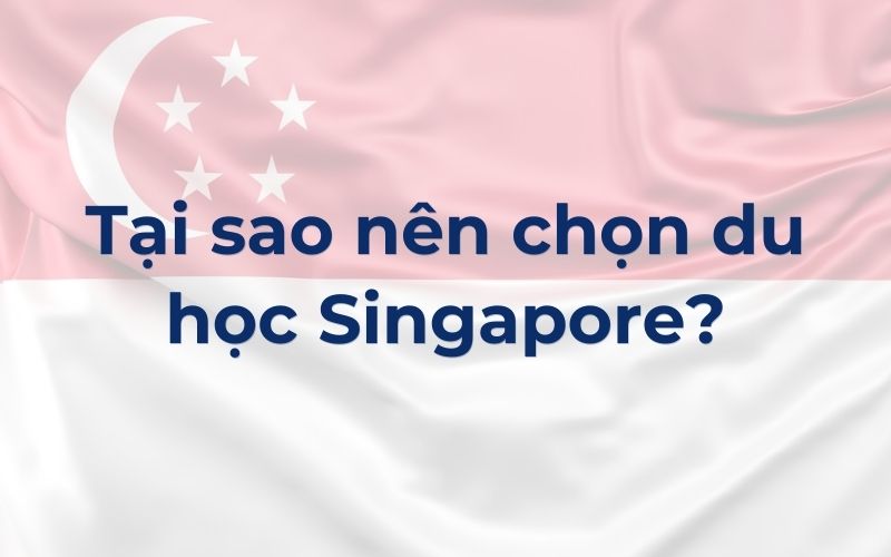 Tại sao nên chọn du học Singapore?