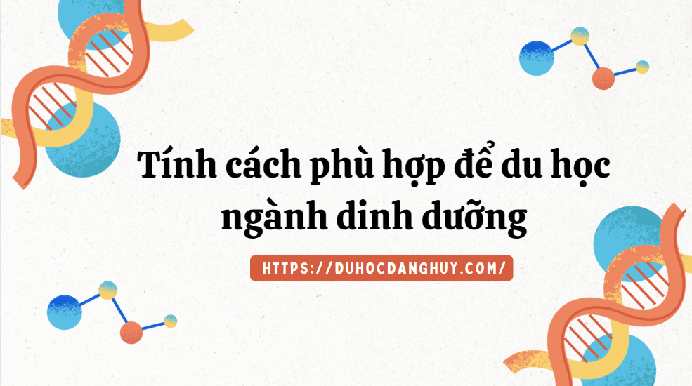 Tính cách phù hợp để du học ngành dinh dưỡng