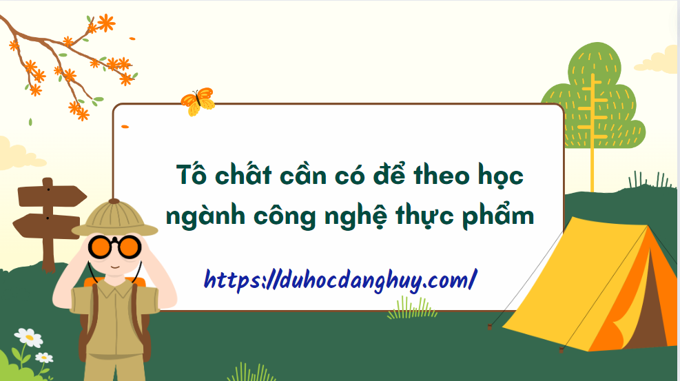 Tố chất cần có để theo học ngành công nghệ thực phẩm