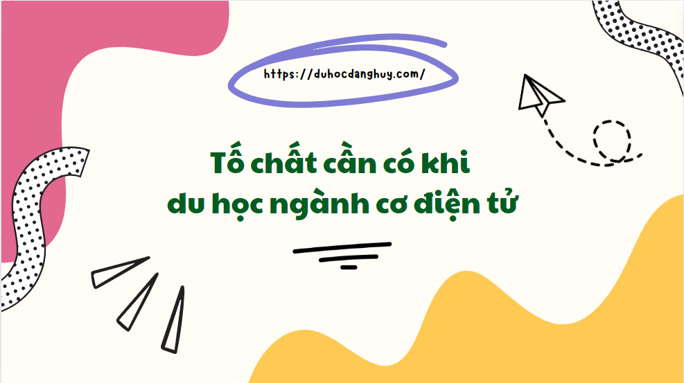 Tố chất cần có khi du học ngành cơ điện tử