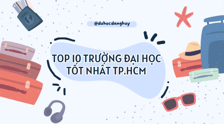 Top 10 trường Đại học tốt nhất TPHCM? Đó là những trường nào? Tất tần tật về những trường Đại học đó