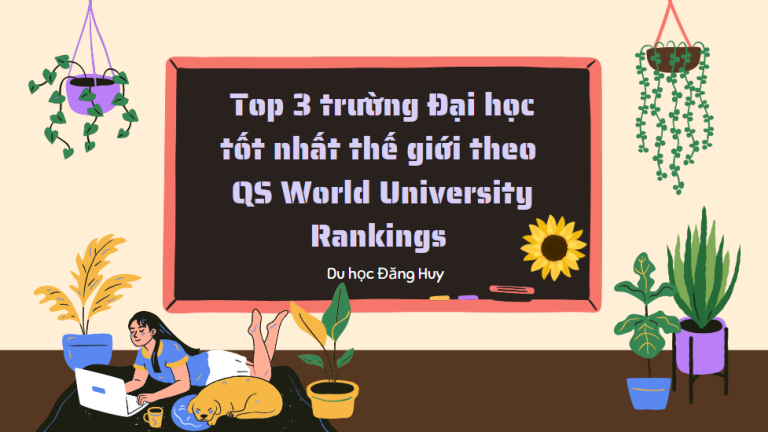 Bảng xếp hạng top 3 trường Đại học tốt nhất thế giới 