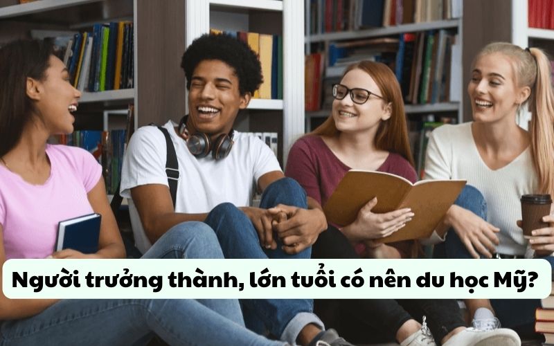 Người trưởng thành, lớn tuổi có nên du học Mỹ?