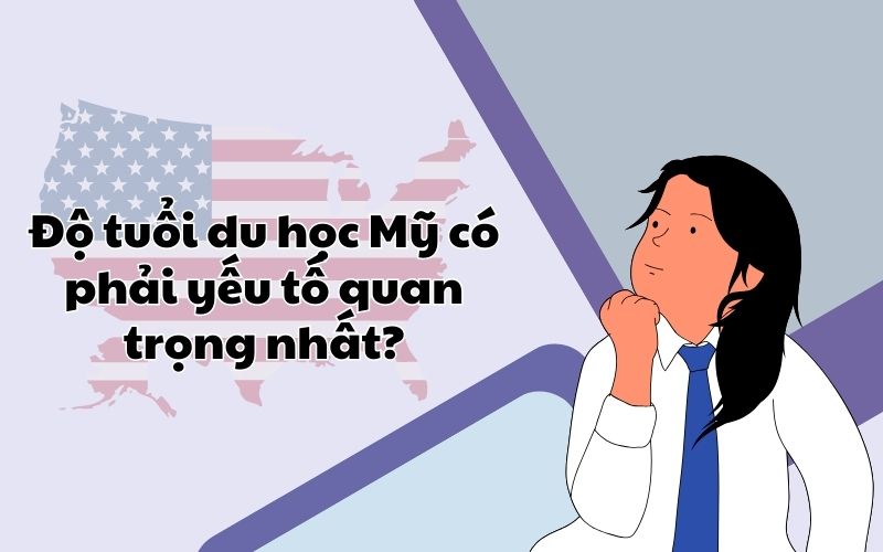 Độ tuổi du học Mỹ có phải yếu tố quan trọng nhất?