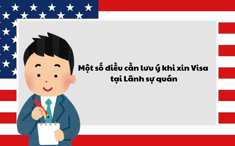 Một số điều cần lưu ý khi xin Visa tại Lãnh sự quán