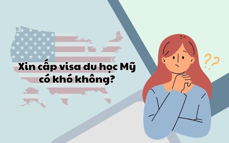 Xin cấp visa du học Mỹ có khó không?