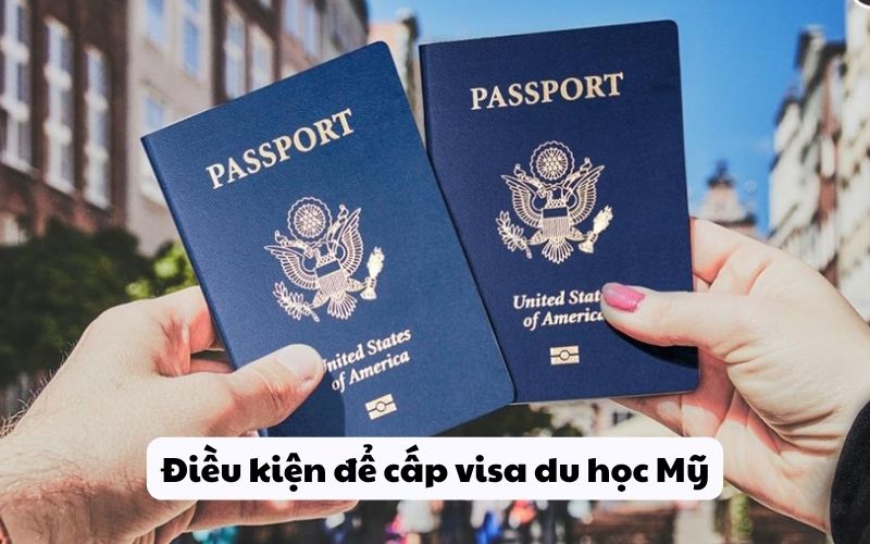 Điều kiện để cấp visa du học Mỹ