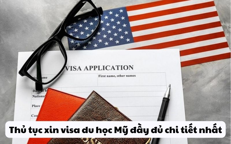 Thủ tục xin visa du học Mỹ đầy đủ chi tiết nhất