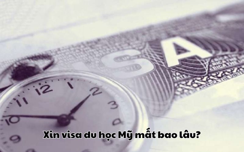 Xin visa đi du học Mỹ mất bao lâu?