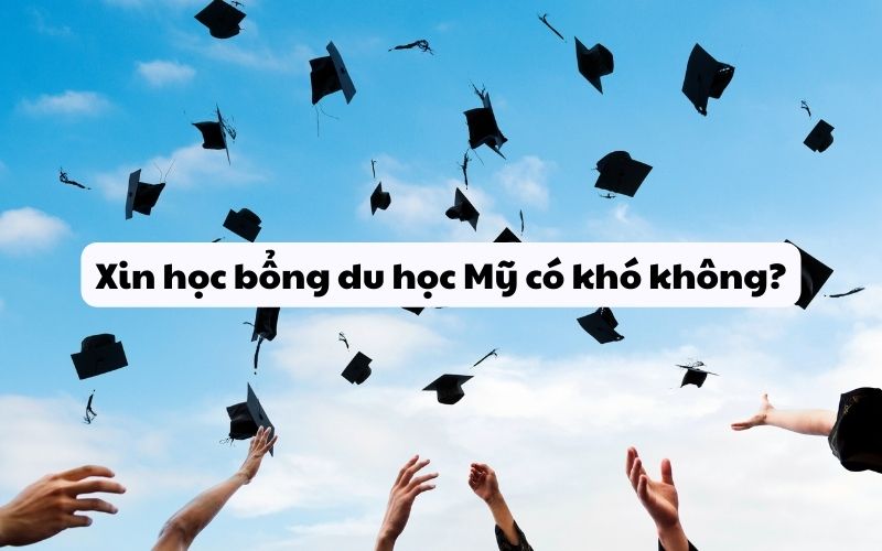 Xin học bổng du học Mỹ có khó không?