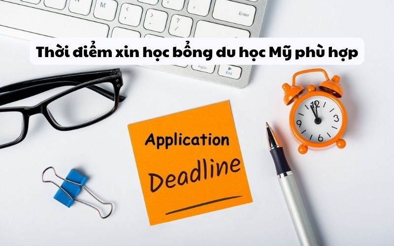 Thời điểm xin học bổng du học Mỹ phù hợp