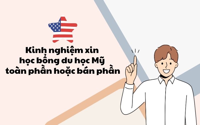 Kinh nghiệm xin học bổng du học Mỹ toàn phần hoặc bán phần