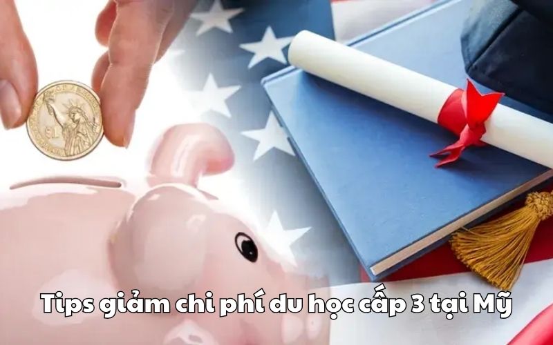 Tips giảm chi phí du học cấp 3 tại Mỹ