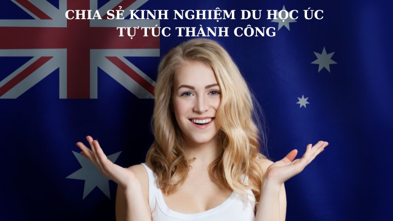 Chia sẻ kinh nghiệm du học Úc tự túc thành công