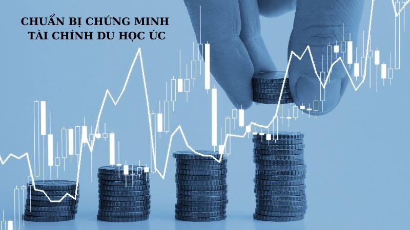 Chuẩn bị chứng minh tài chính du học Úc