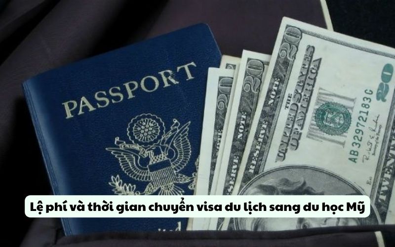 Lệ phí và thời gian chuyển visa du lịch sang du học Mỹ