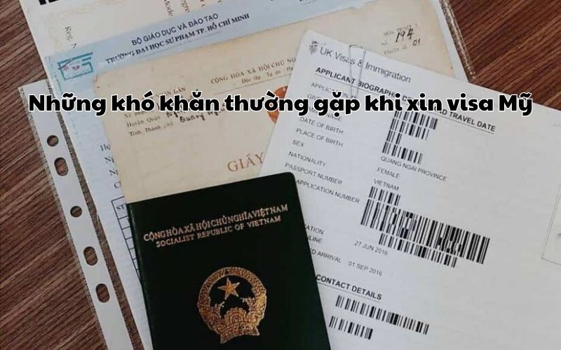 Những khó khăn thường gặp khi xin visa Mỹ