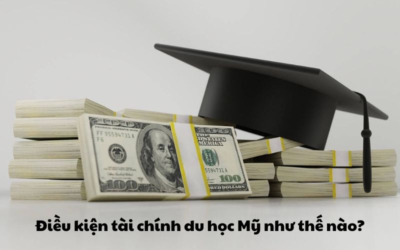 Điều kiện tài chính du học Mỹ như thế nào?