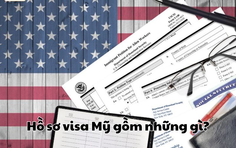 Hồ sơ visa Mỹ gồm những gì?