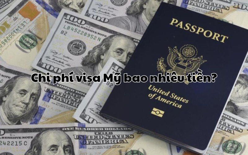 Chi phí visa Mỹ bao nhiêu tiền?