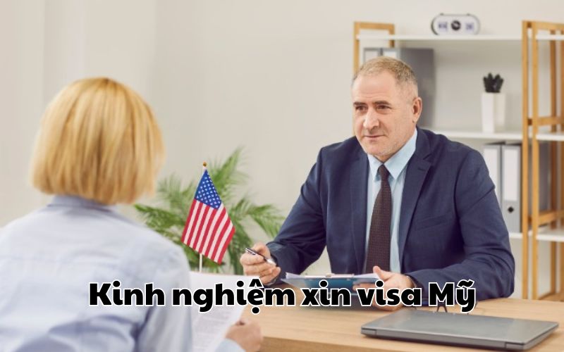 Kinh nghiệm xin visa Mỹ