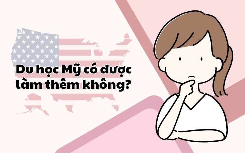 Du học Mỹ có được làm thêm không?