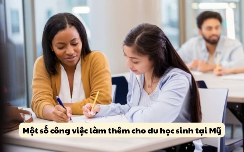 Một số công việc làm thêm cho du học sinh tại Mỹ