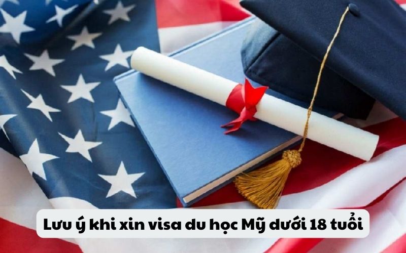 Lưu ý khi xin visa du học Mỹ dưới 18 tuổi