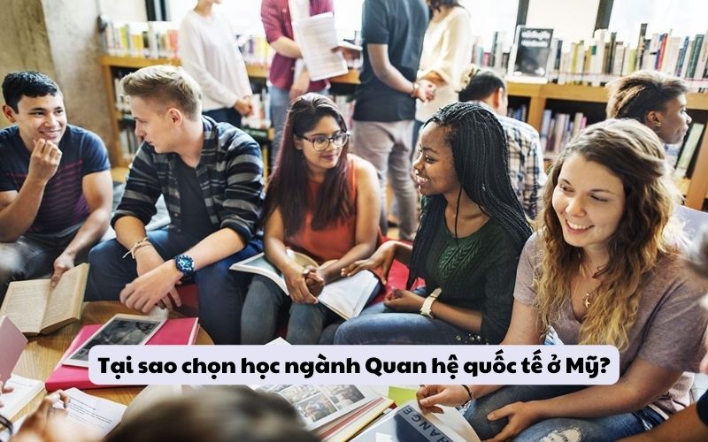 Tại sao chọn học ngành Quan hệ quốc tế ở Mỹ?