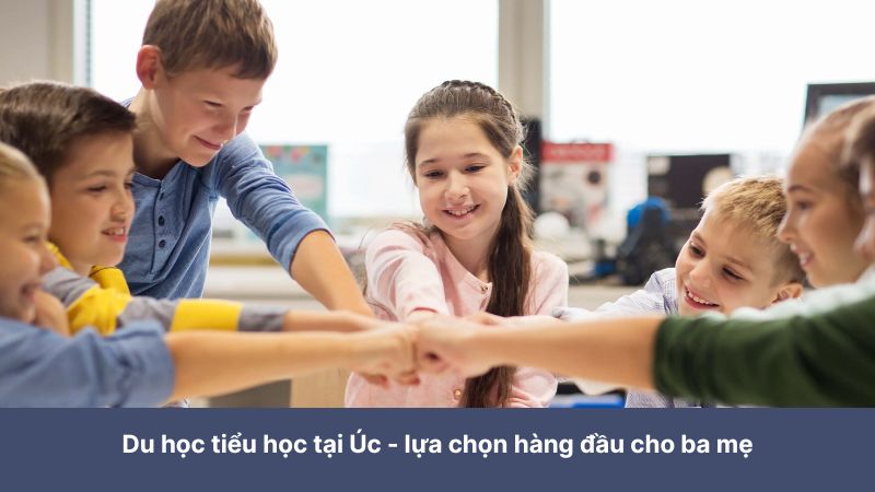 Du học tiểu học tại Úc là lựa chọn hàng đầu cho ba mẹ